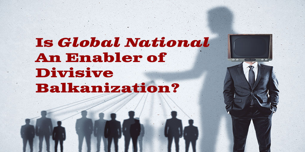 Is Global News an Enabler of Divisive Balkanization?