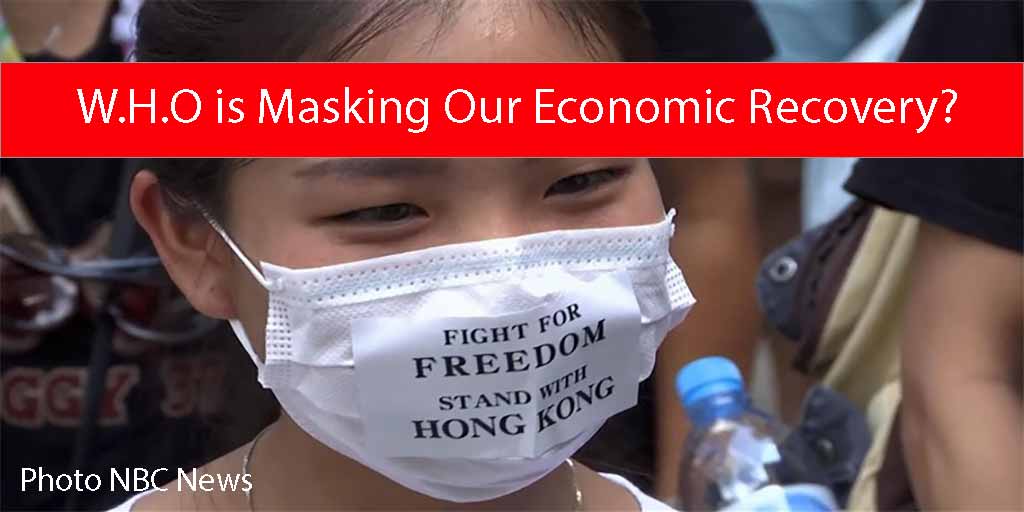 W.H.O is Masking Our Economic Recovery?